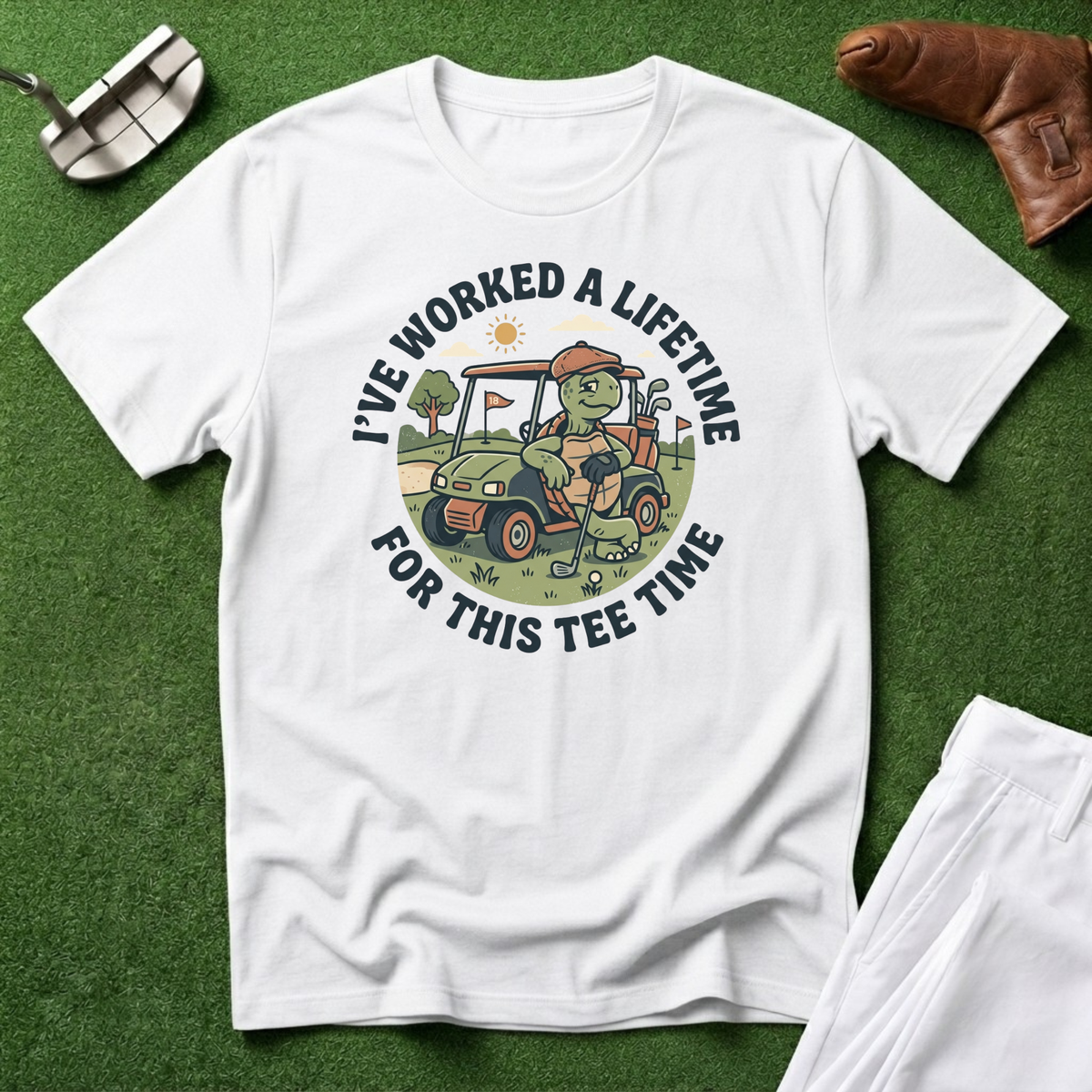 I've Worked a Lifetime for This Tee Time T-Shirt