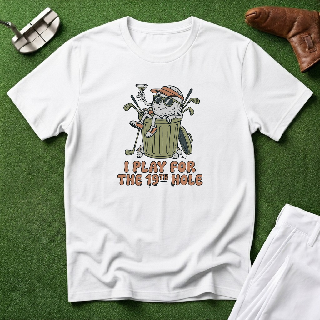 I Play for the 19th Hole T-Shirt